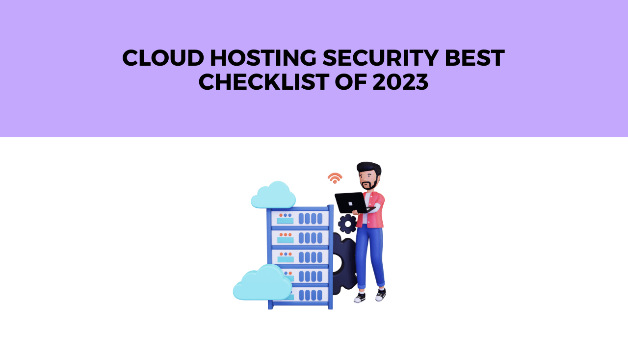 Cloud Hosting Security Best Checklist Of 2023