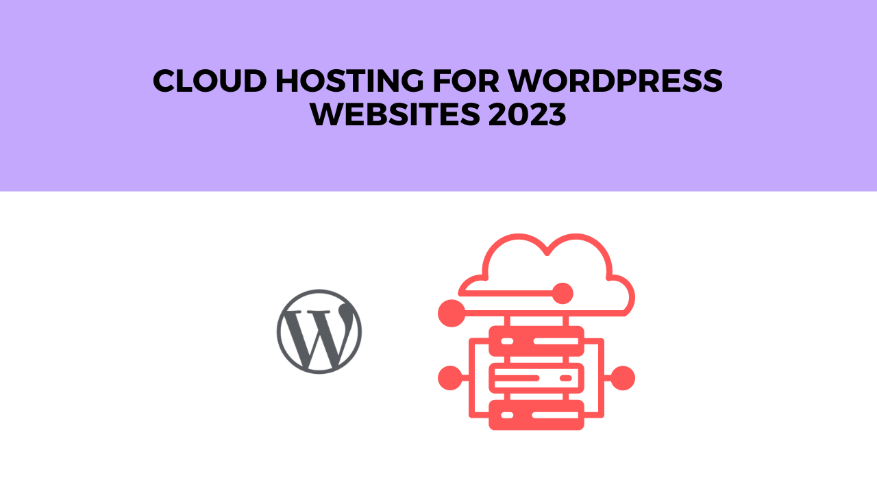Cloud Hosting for WordPress Websites 2023