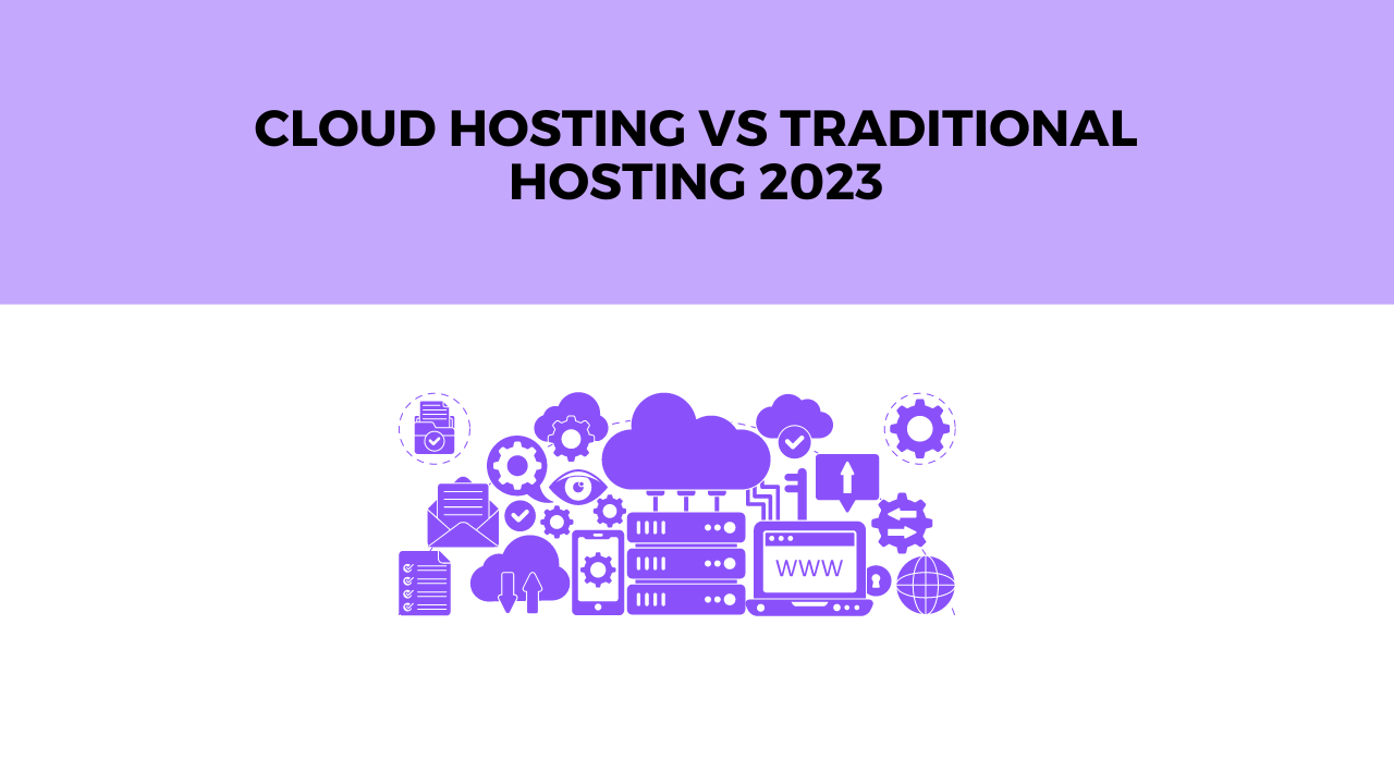Cloud Hosting vs Traditional Hosting 2023