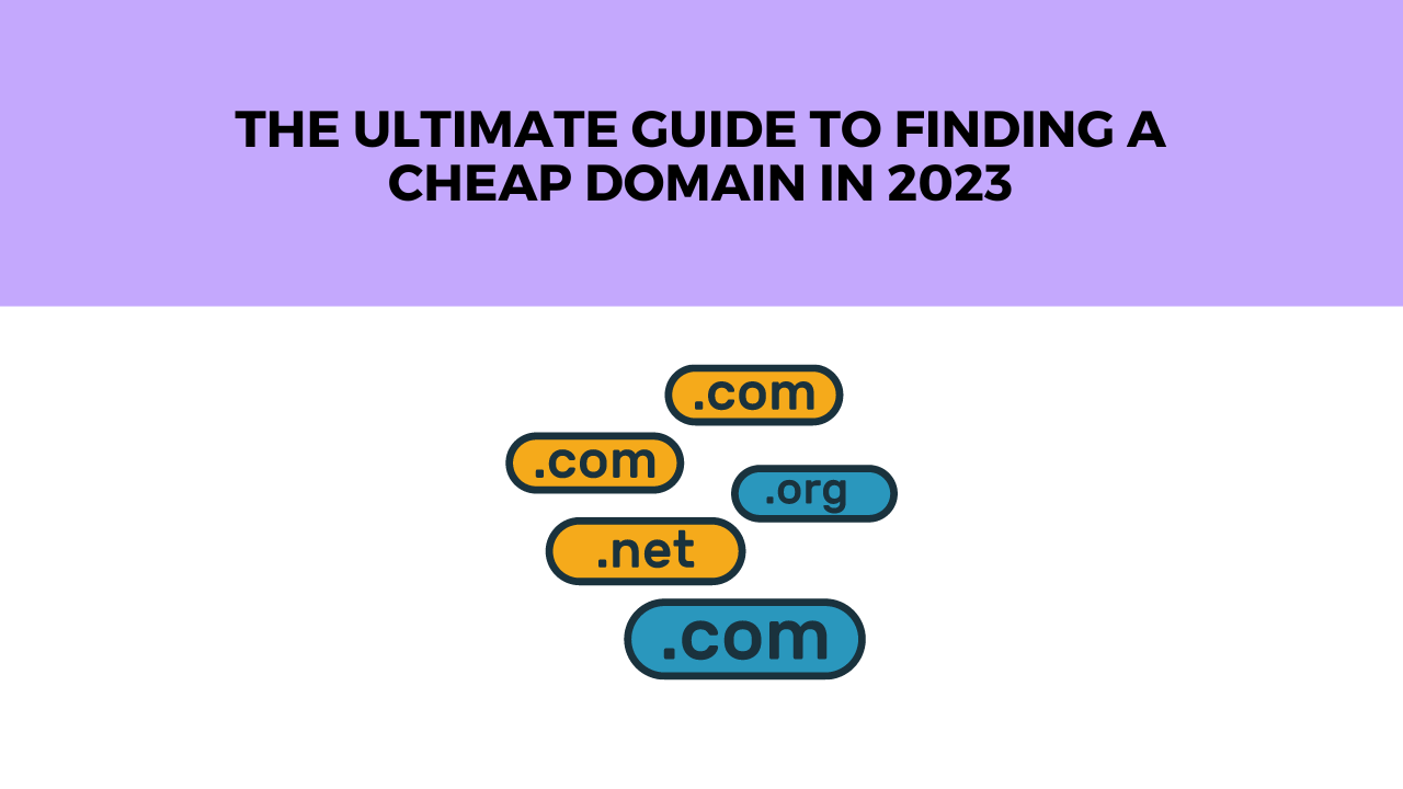 The Ultimate Guide to Finding a Cheap Domain in 2023