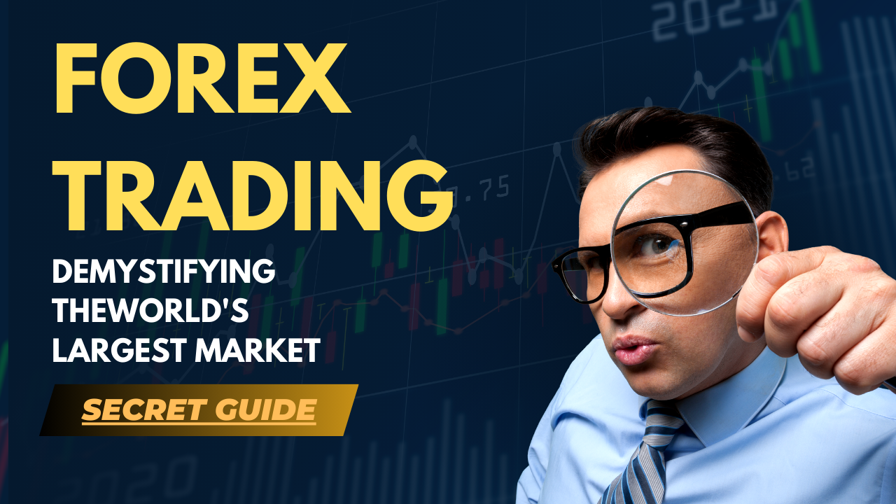 What Is Forex Trading Demystifying the World's Largest Market