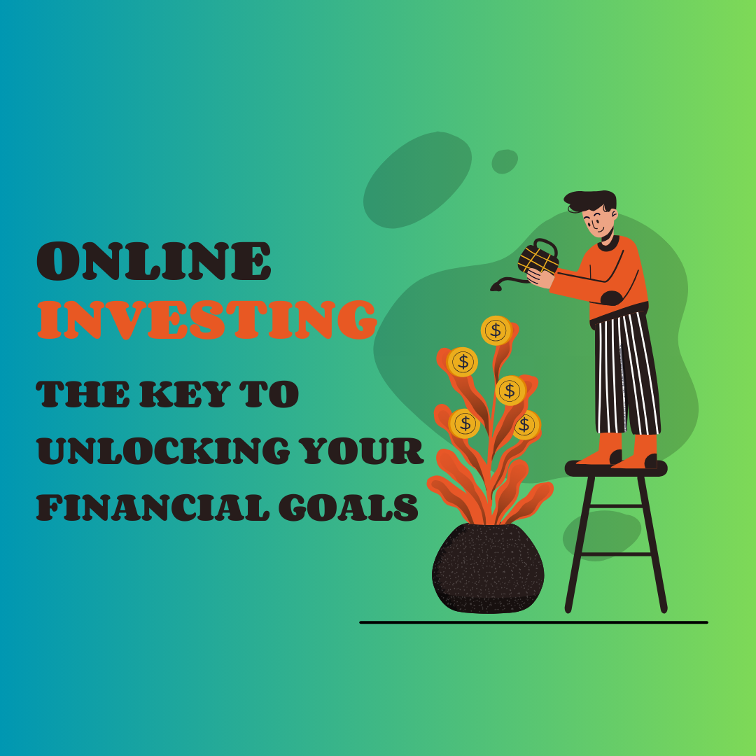 Online Investing The Key to Unlocking Your Financial Goals