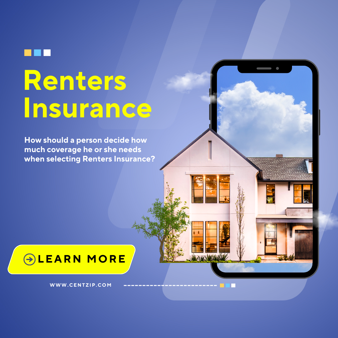 How should a person decide how much coverage he or she needs when selecting Renters Insurance
