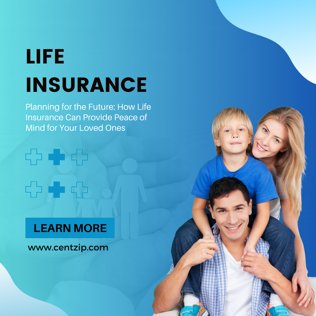 Planning for the Future How Life Insurance Can Provide Peace of Mind for Your Loved Ones